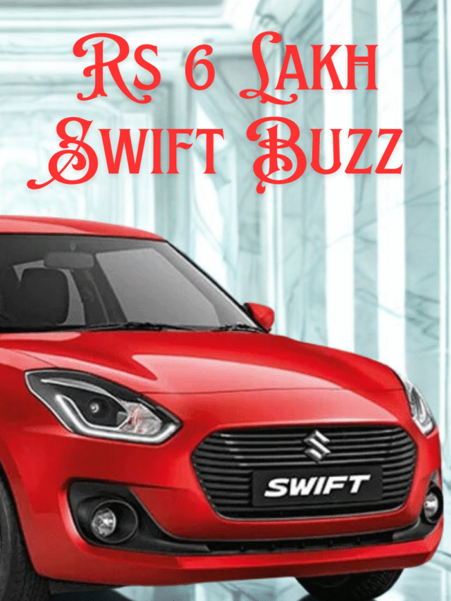 Maruti Swift hatchback parked at a dealership with a Rs 6 lakh price tag banner.